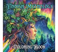 Finnish Mythology Coloring Book for Adults and Teens: A Relaxing Coloring Adventure Through Finnish Gods, Kalevala, and Enchanting Folklore