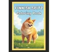 Finnish Spitz Coloring Book: Cute Dog & Puppy Picture Pages with 60 Lined Drawings of Doggy Outdoor Adventures in Park, Mountain, City, Lake, Snow, ... Scenes + More | Art Gift for Kids and Adults