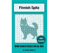 Finnish Spitz Word Search Puzzle Book: Over 100 Fun Word Search Puzzles Celebrating the Finnish Spitz - The Perfect Gift for Owners, Dog Lovers, and ... All Ages (Dog Breed Word Search Puzzle Books)