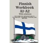 Finnish Workbook A1-A2 With solutions: Learn Finnish for Beginners - The Complete A1-A2 Workbook with 300 Exercises on Vocabulary, Grammar, Reading ... - Ideal for Self-Study and YKI Test Prep