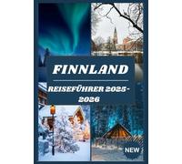 FINNLAND-REISEFÜHRER 2025-2026: Ein Reisebegleiter zu Finnlands besten Erlebnissen