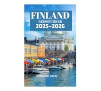 FINNLAND REISEFÜHRER 2025-2026: Wo Schneeflocken tanzen und Nordlichter leuchten