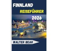 Finnland Reiseführer 2026: Entdecken Sie Helsinki, Lappland, arktische Abenteuer und das Beste der nordischen Kultur