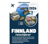 FINNLAND-REISEFÜHRER 2026: Entdecken Sie Helsinkis Küstenarchitektur, Turkus alten Flussufercharme, Tamperes Seenlandschaft, Rovaniemis arktische ... und Porvoos farbenfrohe Holzstraßen.