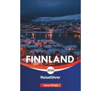 FINNLAND Reiseführer 2026: Lappland Abenteuer, Nordlichter und Attraktionen im ganzen Land