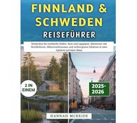 Finnland & Schweden Reiseführer 2025-2026: Entdecken Sie nordische Städte, Seen und Lappland, Abenteuer mit Nordlichtern, Mitternachtssonne und verborgenen Schätzen in zwei Ländern auf einer Reise