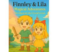 Finnley & Lila: The Quest for the Crystal Crown (Finnley & Lila Magical Adventures)