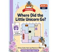 FINNOKU - BOOK 3: Where Did the Little Unicorn Go?: 40 Easy Sudoku-Style Logic Mysteries to Solve (Mystery Puzzle Books)