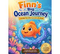 Finn's Big Ocean Journey: A Little Fish Who Learned to Be Brave
