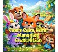 Finn's Calm Balm: Managing Anger: Shimmer Meadow Friends Story about Managing Anger (Social Emotional Learning with Shimmer Meadow Friends)