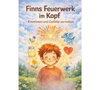 Finns Feuerwerk im Kopf - Emotionen und Gefühle mit ADHS verstehen: Ein Kinderbuch über ADHS, Gefühle und Selbstregulation (Finns Feuerwerk im Kopf - ... Geschichte über einen Jungen mit ADHS)