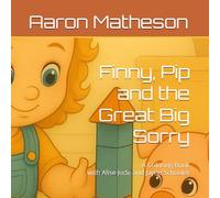 Finny, Pip and the Great Big Sorry (Finny & Pip: Little Lessons for Big Feelings Collection)