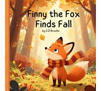 Finny the Fox finds Fall: A heartwarming Autumn Adventure About Nature, Friendship, and discovering the magic of fall for kids ages 2-6 (Finny the Fox's Seasonal Discoveries)