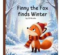 Finny the Fox finds Winter: A Cozy Woodland Adventure About Friendship, Courage, and the Magic of the Season-for Kids Ages 2-6 (Finny the Fox’s Seasonal Discoveries)