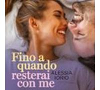 Fino A Quando Resterai Con Me (audiolibro)