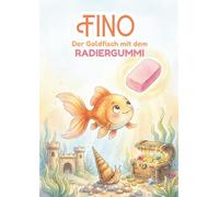 Fino - Der Goldfisch mit dem Radiergummi: Ohhh! Ein Schatz! - Eine Geschichte über Mut, Freude und böse Worte, die nicht bleiben dürfen.