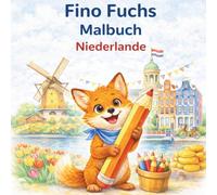 Fino Fuchs - Mal- und Mitmachbuch Niederlande: Ein kreatives Reiseabenteuer für Kinder ab 4 Jahren