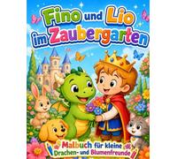 Fino und Lio im Zaubergarten: Malbuch für kleine Drachen- und Blumenfreunde