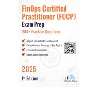 FinOps Certified Practitioner (FOCP) Exam Prep 280+ Practice Questions: 1st Edition - 2025