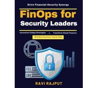FinOps for Security Leaders: cloud financial alignment | scalable security models | security investment returns | cloud risk management | governance in security | security efficiency tips