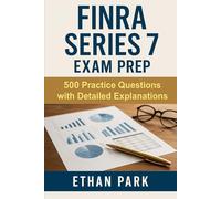 FINRA Series 7 Exam Prep: 500 Practice Questions with Detailed Explanations
