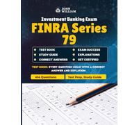FINRA Series 79 Unofficial Investment Banking Exam Test Prep 2025: Practice Questions & Study Guide: 415 Practice Questions Covering M&A, Valuation, Securities Offerings, and FINRA Rules