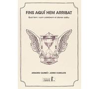 Fins aquí hem arribat: Què fem i com celebrem el darrer adéu: 6 (Col·lecció l'Ermità)