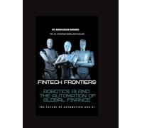 Fintech Frontiers: Robotics AI and the Automation of Global Finance (AI & Money Market)