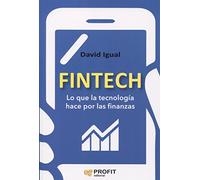 Fintech: Lo que la tecnología hace por las finanzas (SIN COLECCION)