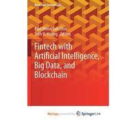 Fintech with Artificial Intelligence, Big Data, and Blockchain