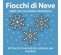 Fiocchi di Neve - Libro da Colorare Invernale: 40 fiocchi invernali da colorare per bambini