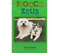 Fiocco e Zeus: Una storia di zampe, cuori e coraggio (Il cuore oltre la forma)