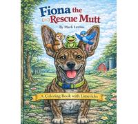 Fiona The Rescue Mutt Coloring Book: Funny Dog Limericks and Coloring Pages for All Ages