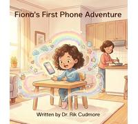 Fiona's First Phone Adventure: A Fun Digital Safety Adventure for Kids Learning About Phones, Apps, and Online Safety