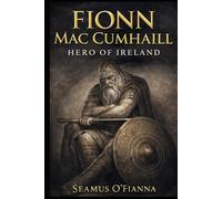 Fionn Mac Cumhaill: Hero of Ireland