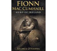Fionn Mac Cumhaill: Hero of Ireland