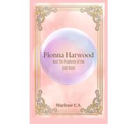 Fionna Harwood: And The Prophecy Of The Gold Rose