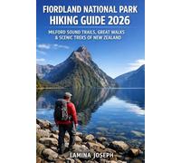 FIORDLAND NATIONAL PARK HIKING GUIDE 2026: MILFORD SOUND TRAILS, GREAT WALKS & SCENIC TREKS OF NEW ZEALAND: 64 (BEYOND THE SUMMIT)