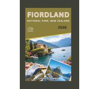 FIORDLAND NATIONAL PARK, NEW ZEALAND 2026: A Practical Safari Companion for First-Time Visitors, Wildlife Lovers, and Travelers Exploring Tanzania’s Most Famous National Park (Local Lens)