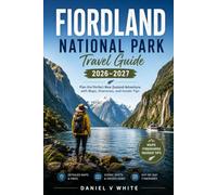 Fiordland National Park Travel Guide 2026-2027: Plan the Perfect New Zealand Adventure with Maps, Itineraries, and Insider Tips