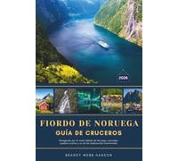 FIORDO DE NORUEGA GUÍA DE CRUCEROS 2026: Navegando por la costa helada de Noruega, cascadas, pueblos ocultos y un sol de medianoche interminable