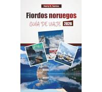 Fiordos noruegos GUÍA DE VIAJE 2026: Descubre la costa de Noruega con las mejores cosas que hacer, cruceros panorámicos, rutas de senderismo, cocina local y consejos de viaje