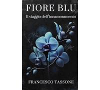Fiore blu: il viaggio dell'innamoramento (Anima Green)