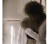 Fiorella Mannoia - Ho Imparato A Sognare