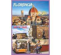 FIORENCE GUÍA DE VIAJE 2026: Un viaje a través de calles renacentistas y una belleza serena.