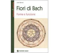 Fiori di Bach. Forma e funzione (Natura e salute)