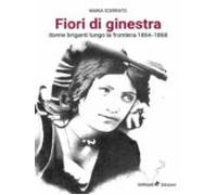 Fiori Di Ginestra Donne Briganti Lungo La Frontiera 1864-1868 (ebook)