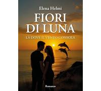 Fiori di luna - Là dove il vento consola