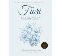 Fiori di Primavera Vol. 2: 50 Illustrazioni Botaniche Disegnate a Mano | Libro da Colorare Antistress per Adulti | Stampa su Lato Singolo, Retro Nero | Glicini, Iris, Fresie | Idea Regalo