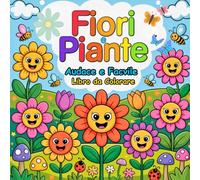 Fiori e Piante Audace e Facile Libro da Colorare: Disegni Floreali Facili e Adorabili per Bambini da 2 a 6 Anni